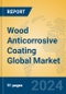 Wood Anticorrosive Coating Global Market Insights 2023, Analysis and Forecast to 2028, by Manufacturers, Regions, Technology, Application, Product Type - Product Image