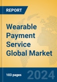 Wearable Payment Service Global Market Insights 2023, Analysis and Forecast to 2028, by Manufacturers, Regions, Technology, Application, Product Type- Product Image