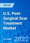 U.S. Post-Surgical Scar Treatment Market, by Product Type, by Channel, by Scar Type, by Surgery Type, and by End User - Size, Share, Outlook, and Opportunity Analysis, 2022 - 2030 - Product Image