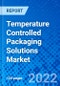 Temperature Controlled Packaging Solutions Market, by Product, by Application, by End-use, and by Region - Size, Share, Outlook, and Opportunity Analysis, 2021 - 2028 - Product Image