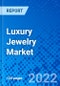 Luxury Jewelry Market, by Material, by Product Type, by End User, and by Distribution Channel, and by Region - Size, Share, Outlook, and Opportunity Analysis, 2021 - 2028 - Product Image