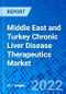 Middle East and Turkey Chronic Liver Disease Therapeutics Market, by Disease Type, by Drug Class, by Route of Administration, by Distribution Channel, and by Country - Size, Share, Outlook, and Opportunity Analysis, 2021 - 2028 - Product Image