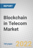Blockchain in Telecom: Global Markets- Product Image
