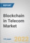 Blockchain in Telecom: Global Markets - Product Thumbnail Image