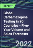 2022-2026 Global Carbamazepine Testing in 90 Countries - Five-Year Volume and Sales Forecasts, Supplier Sales and Shares, Competitive Analysis, Diagnostic Assays and Instrumentation- Product Image