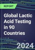 2024-2028 Global Lactic Acid Testing in 90 Countries: Five-Year Volume and Sales Forecasts, Supplier Sales and Shares, Competitive Analysis, Diagnostic Assays and Instrumentation- Product Image