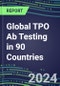 2024-2028 Global TPO Ab Testing in 90 Countries: Five-Year Volume and Sales Forecasts, Supplier Sales and Shares, Competitive Analysis, Diagnostic Assays and Instrumentation - Product Thumbnail Image