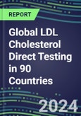 2024-2028 Global LDL Cholesterol Direct Testing in 90 Countries: Five-Year Volume and Sales Forecasts, Supplier Sales and Shares, Competitive Analysis, Diagnostic Assays and Instrumentation- Product Image