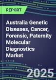 2025 Australia Genetic Diseases, Cancer, Forensic, Paternity Molecular Diagnostics Market Opportunities - 2024 Supplier Shares and Strategies, 2024-2029 Volume and Sales Segment Forecasts, Latest Technologies and Instrumentation Pipeline, Market Barriers and Risks- Product Image