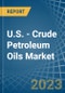 U.S. - Crude Petroleum Oils - Market Analysis, Forecast, Size, Trends and Insights. Update: COVID-19 Impact - Product Image