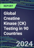 2024-2028 Global Creatine Kinase (CK) Testing in 90 Countries: Five-Year Volume and Sales Forecasts, Supplier Sales and Shares, Competitive Analysis, Diagnostic Assays and Instrumentation- Product Image