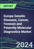 2024 Europe Genetic Diseases, Cancer, Forensic and Paternity Molecular Diagnostics Market - Growth Opportunities in France, Germany, Italy, Spain, UK- Product Image