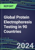 2024-2028 Global Protein Electrophoresis Testing in 90 Countries: Five-Year Volume and Sales Forecasts, Supplier Sales and Shares, Competitive Analysis, Diagnostic Assays and Instrumentation- Product Image