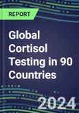 2024-2028 Global Cortisol Testing in 90 Countries: Five-Year Volume and Sales Forecasts, Supplier Sales and Shares, Competitive Analysis, Diagnostic Assays and Instrumentation- Product Image