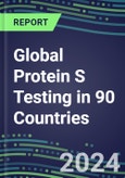 2024-2028 Global Protein S Testing in 90 Countries: Five-Year Volume and Sales Forecasts, Supplier Sales and Shares, Competitive Analysis, Diagnostic Assays and Instrumentation- Product Image