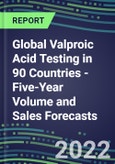 2022-2026 Global Valproic Acid Testing in 90 Countries - Five-Year Volume and Sales Forecasts, Supplier Sales and Shares, Competitive Analysis, Diagnostic Assays and Instrumentation- Product Image