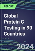 2024-2028 Global Protein C Testing in 90 Countries: Five-Year Volume and Sales Forecasts, Supplier Sales and Shares, Competitive Analysis, Diagnostic Assays and Instrumentation- Product Image