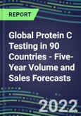 2022-2026 Global Protein C Testing in 90 Countries - Five-Year Volume and Sales Forecasts, Supplier Sales and Shares, Competitive Analysis, Diagnostic Assays and Instrumentation- Product Image
