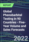 2022-2026 Global Phenobarbital Testing in 90 Countries - Five-Year Volume and Sales Forecasts, Supplier Sales and Shares, Competitive Analysis, Diagnostic Assays and Instrumentation- Product Image