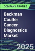 2025 Beckman Coulter Cancer Diagnostics Market Shares and Competitive Position by Product and Country-Performance, Capabilities, Goals and Strategies- Product Image