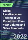 2022-2026 Global Levetiracetam Testing in 90 Countries - Five-Year Volume and Sales Forecasts, Supplier Sales and Shares, Competitive Analysis, Diagnostic Assays and Instrumentation- Product Image