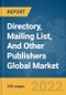 Directory, Mailing List, And Other Publishers Global Market Report 2022, By Type, Platform, Application - Product Image