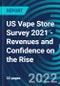 US Vape Store Survey 2021 - Revenues and Confidence on the Rise - Product Thumbnail Image