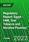 Regulatory Report: Egypt - HNB, Oral Tobacco and Nicotine Pouches - Product Image