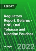Regulatory Report: Belarus - HNB, Oral Tobacco and Nicotine Pouches- Product Image