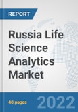 Russia Life Science Analytics Market: Prospects, Trends Analysis, Market Size and Forecasts up to 2027- Product Image