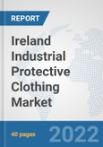 Ireland Industrial Protective Clothing Market: Prospects, Trends Analysis, Market Size and Forecasts up to 2027- Product Image