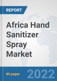 Africa Hand Sanitizer Spray Market: Prospects, Trends Analysis, Market Size and Forecasts up to 2027- Product Image