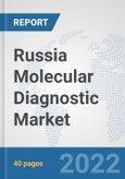 Russia Molecular Diagnostic Market: Prospects, Trends Analysis, Market Size and Forecasts up to 2027- Product Image