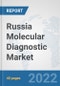 Russia Molecular Diagnostic Market: Prospects, Trends Analysis, Market Size and Forecasts up to 2027 - Product Thumbnail Image