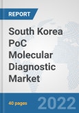 South Korea PoC Molecular Diagnostic Market: Prospects, Trends Analysis, Market Size and Forecasts up to 2027- Product Image