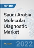 Saudi Arabia Molecular Diagnostic Market: Prospects, Trends Analysis, Market Size and Forecasts up to 2027- Product Image