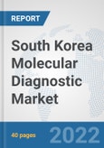 South Korea Molecular Diagnostic Market: Prospects, Trends Analysis, Market Size and Forecasts up to 2027- Product Image