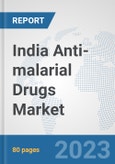 India Anti-malarial Drugs Market: Prospects, Trends Analysis, Market Size and Forecasts up to 2030- Product Image