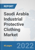 Saudi Arabia Industrial Protective Clothing Market: Prospects, Trends Analysis, Market Size and Forecasts up to 2027- Product Image