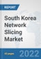 South Korea Network Slicing Market: Prospects, Trends Analysis, Market Size and Forecasts up to 2027 - Product Thumbnail Image