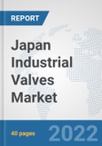 Japan Industrial Valves Market: Prospects, Trends Analysis, Market Size and Forecasts up to 2027- Product Image