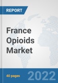 France Opioids Market: Prospects, Trends Analysis, Market Size and Forecasts up to 2027- Product Image