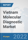 Vietnam Molecular Diagnostic Market: Prospects, Trends Analysis, Market Size and Forecasts up to 2027- Product Image