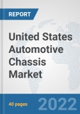 United States Automotive Chassis Market: Prospects, Trends Analysis, Market Size and Forecasts up to 2027- Product Image