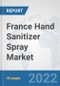 France Hand Sanitizer Spray Market: Prospects, Trends Analysis, Market Size and Forecasts up to 2027 - Product Thumbnail Image