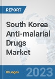 South Korea Anti-malarial Drugs Market: Prospects, Trends Analysis, Market Size and Forecasts up to 2030- Product Image
