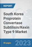 South Korea Proprotein Convertase Subtilisin/Kexin Type 9 Market: Prospects, Trends Analysis, Market Size and Forecasts up to 2030- Product Image