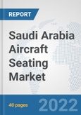 Saudi Arabia Aircraft Seating Market: Prospects, Trends Analysis, Market Size and Forecasts up to 2027- Product Image