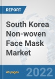 South Korea Non-woven Face Mask Market: Prospects, Trends Analysis, Market Size and Forecasts up to 2027- Product Image