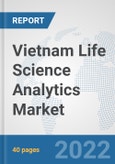 Vietnam Life Science Analytics Market: Prospects, Trends Analysis, Market Size and Forecasts up to 2027- Product Image